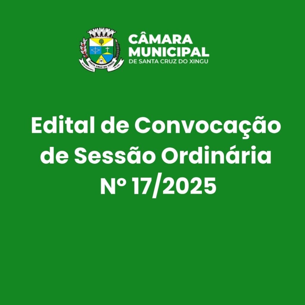 Edital de Convocação de Sessão Ordinária Nº 17/2025